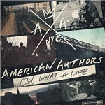 CD - American Authors - Oh! What a Life