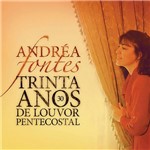 CD Andrea Fontes - 30 Anos de Louvor Pentecostal - Duplo