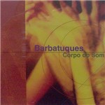 CD Barbatuques - Corpo do Som