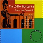 CD Custódio Mesquita - Prazer em Conhecê-Lo