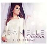 CD Danielle Cristina é só Adorar