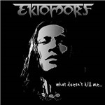 CD Ektomorf - What Doesn't Kill me