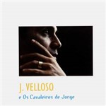 CD J. Velloso - J. Velloso e os Cavaleiros de Jorge