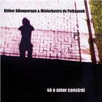 CD Kleber Albuquerque - só o Amor Constrói