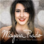 CD - Mayara Prado: 24 Horas por Segundo