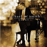 CD Michael W. Smith - Glory