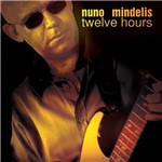 CD - Nuno Mindelis - Twelve Hours