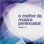 CD o Melhor da Música Pentecostal - Volume 01