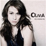CD Olivia - só a Musica Faz