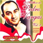 CD Pedro Vargas - o Melhor de Pedro Vargas - Vol. 2
