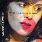 CD Selmma Carvalho - o que Será que Está na Moda?