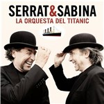 CD Serrat & Sabina - La Orquestra Del Titanic