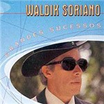 CD Waldik Soriano - Grandes Sucessos: Waldik Soriano