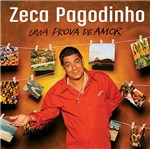 CD Zeca Pagodinho - uma Prova de Amor