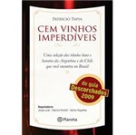 Cem Vinhos Imperdíveis do Guia Descorchados 2009: uma Seleção dos Rótulos Bons e Baratos da Argentina e do Chile que Você Encontra no Brasil