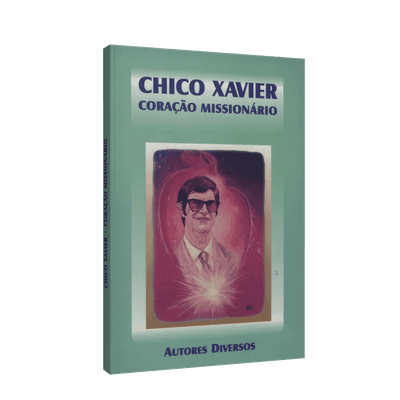 Chico Xavier - Coração Missionário
