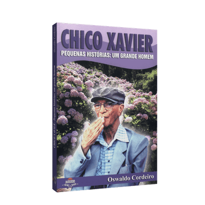 Chico Xavier - Pequenas Histórias: um Grande Homem