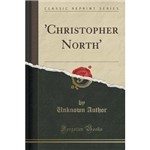 Christopher North (Classic Reprint)