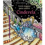 Cinderela. Livro Mágico para Colorir