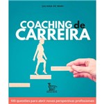 Coaching de Carreira - 100 Questões para Abrir Novas Perspectivas Profissionais