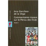 Commentaires Royaux Sur Le Perou Des Incas T.1