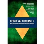 Como Vai o Brasil? - a Economia Brasileira no
