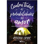 Contra Todas as Probabilidades do Amor - 1ª Ed.