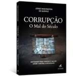 Corrupção: o Mal do Século - Entender para Vencer o Maior Crime Contra a Sociedade