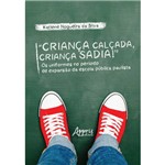 “Criança Calçada, Criança Sadia!” os Uniformes no Período de Expansão da Escola Pública Paulista