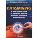 Datamining - a Mineração de Dados no Marketing, Medicina, Economia, Engenharia e Administração