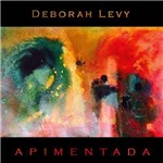 Deborah Levy - Apimentada