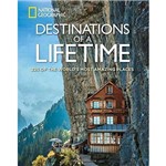 Destinations Of a Lifetime - 225 Of The World''s Most Amazing Places