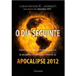 Dia Seguinte, O: Manual de Preparação e Sobrevivência para o Apocalipse 2012