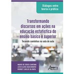 Diálogos Entre Teoria e Prática: Transformando Discursos em Ações na Educação Estatística do Ensino
