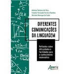 Diferentes Comunicações da Linguagem: Reflexões Sobre Dificuldades e Facilidades para o Conhecimento Matemático