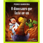 Dinossauro que Fazia Au-Au, o 4ª Ed