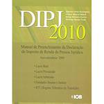 DIPJ 2010 - Manual de Preenchimento da Declaração do Imposto de Renda da Pessoa Jurídica