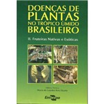 Doenças de Plantas no Trópico Úmido Brasileiro: II. Fruteiras Nativas e Exóticas