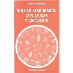 Dulces Elaborados Con Azucar Y Chocolate
