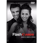 Dvd Flash Canon 580EX II. 580EX e 550 - Aprenda com Usar Todo o Potencial do Seu Flash Canon