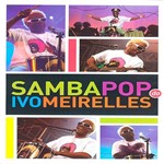 DVD - Ivo Meirelles: Samba Pop do Ivo Meirelles