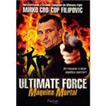 DVD Ultimate Force: Máquina Mortal