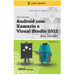E-BOOK Aprendendo Android com Xamarin e Visual Studio 2012 para Iniciantes - Volume 2 (envio por E-mail)