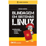E-BOOK Blindagem em Sistemas Linux - Abordagens Estratégica, Tática e Técnica (envio por E-mail)