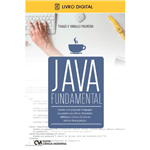E-BOOK Java Fundamental - Aprenda Como Programar na Linguagem Java Usando Boas Práticas (envio por E-mail) E-BOOK Java Fundamental - Aprenda Como Programar na Linguagem Java Usando Boas Práticas