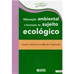 Educação Ambiental: a Formação do Sujeito Ecológico - Docência em Formação