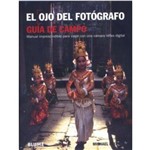 El Ojo Del Fotógrafo - Guía de Campo