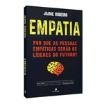 Empatia: por que as Pessoas Empáticas Serão os Líderes do Futuro?