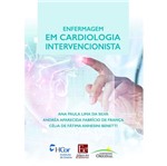 Enfermagem em Cardiologia Intervencionista - Editora dos Editores