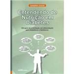 Entendendo de Nutrição em Diabetes: um Guia Completo de Orientação em Alimentação para Diabéticos e Familiares